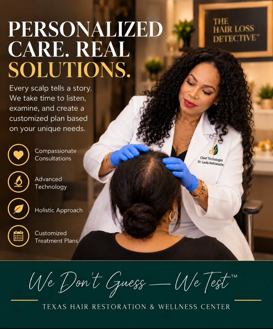 Personalized Care. Real Solutions. Owner-supplied graphic showing Dr. Leola examining a seated client’s scalp; We Don’t Guess — We Test™